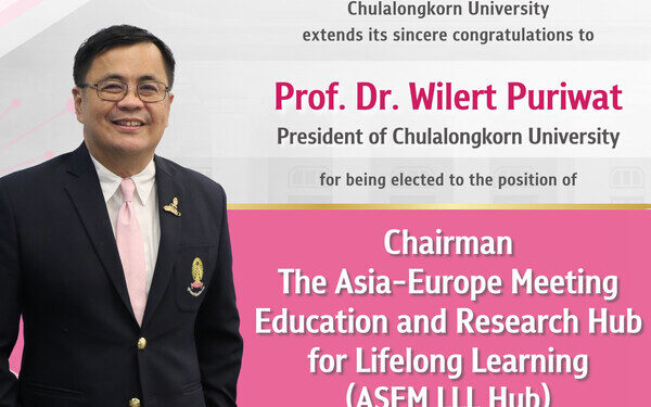 Chula’s President Elected Chair of ASEM LLL Hub, Strengthening Asia-Europe Lifelong Learning