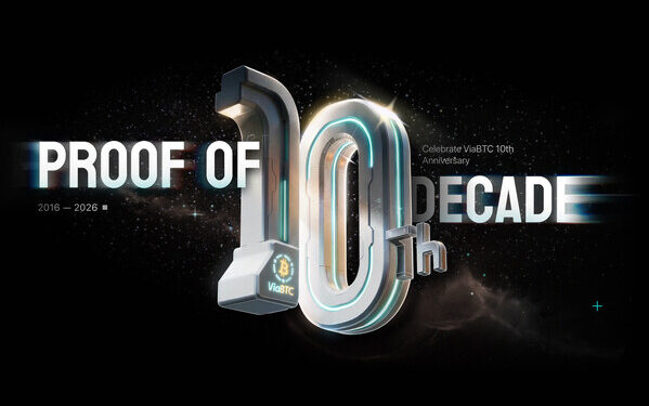 ViaBTC Launches “Proof of Decade” Campaign to Celebrate 10th Anniversary