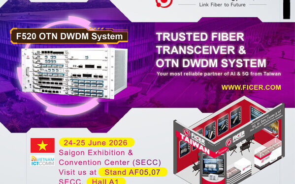 FICER Showcases Fiber Transceivers and OTN DWDM Systems support AI, 5G and IoT Transmission Connectivity at ICTCOMM Vietnam 2026