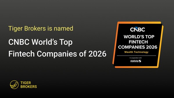 Tiger Brokers Named Among CNBC’s World’s Top FinTech Companies 2026 for Second Consecutive Year
